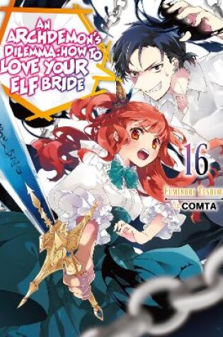 Cover of An Archdemon's Dilemma: How to Love Your Elf Bride: Volume 16