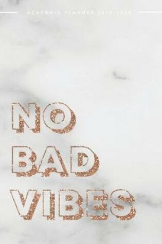 Cover of No Bad Vibes Academic Planner 2019-2020