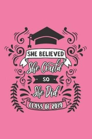 Cover of She Believed She Could So She Did Class of 2019