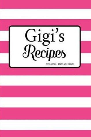 Cover of Gigi's Recipes Pink Stripe Blank Cookbook