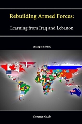 Cover of Rebuilding Armed Forces: Learning from Iraq and Lebanon [Enlarged Edition]