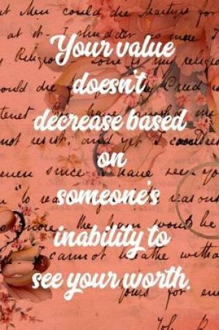 Cover of Your Value Doesn't Decrease Based on Someone's Inability to See Your Worth