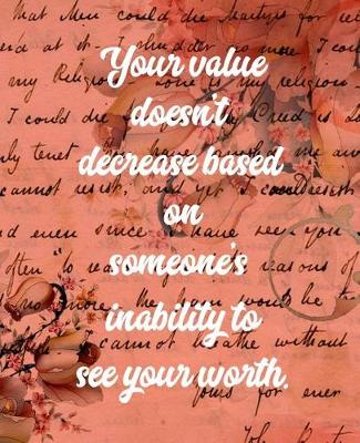 Book cover for Your Value Doesn't Decrease Based on Someone's Inability to See Your Worth