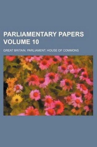 Cover of Parliamentary Papers Volume 10