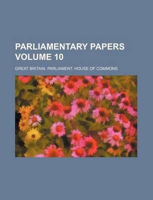 Book cover for Parliamentary Papers Volume 10