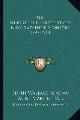 Book cover for The Ships of the United States Navy and Their Sponsors 1797-1913