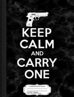 Book cover for Keep Calm and Carry One Concealed Carry Open Carry Composition Notebook