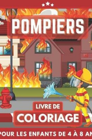 Cover of Pompiers Livre De Coloriage Pour Les Enfants De 4 À 8 Ans