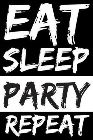 Cover of Eat Sleep Party Repeat