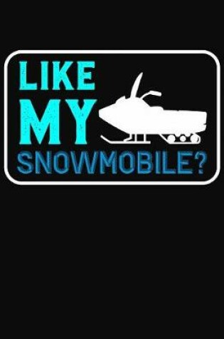 Cover of Like My Snowmobile