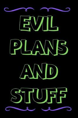 Book cover for Evil Plans And Stuff - Notebook/Journal For Women/Men Colleagues/Boss/Coworkers/Friends/Students/ Funny Office Gag Gift