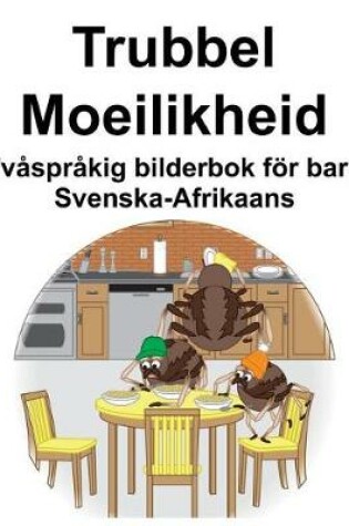 Cover of Svenska-Afrikaans Trubbel/Moeilikheid Tvåspråkig bilderbok för barn