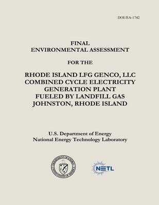 Book cover for Final Environmental Assessment for the Rhode Island LFG Genco, LLC Combined Cycle Electricity Generation Plant Fueled by Landfill Gas, Johnston, Rhode Island (DOE/EA-1742)