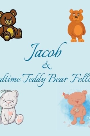 Cover of Jacob & Bedtime Teddy Bear Fellows