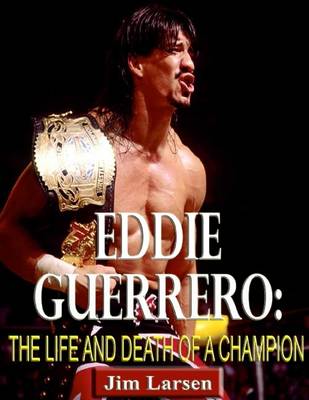 Book cover for Eddie Guerrero: The Life and Death of a Champion