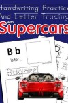 Book cover for Handwriting Practice And Letter Tracing With Supercars