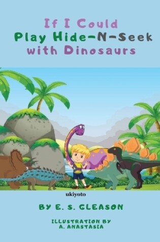 Cover of If I Could Play HideNSeek With Dinosaurs