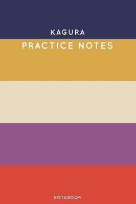 Book cover for Kagura Practice Notes