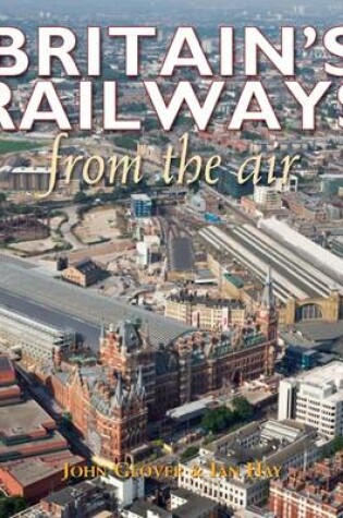 Cover of Britain's Railways From the Air