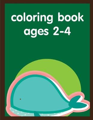 Cover of coloring book ages 2-4