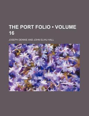 Book cover for The Port Folio (Volume 16)