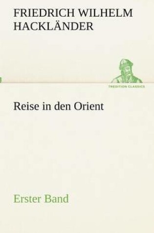 Cover of Reise in den Orient - Erster Band