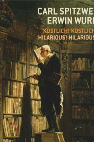 Cover of Carl Spitzweg - Erwin Wurm Kstlich! Kstlich? / Hilarious? Hilarious!