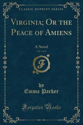 Book cover for Virginia; Or the Peace of Amiens, Vol. 1 of 4