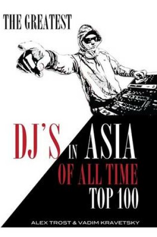 Cover of The Greatest DJ's in Asia of All Time
