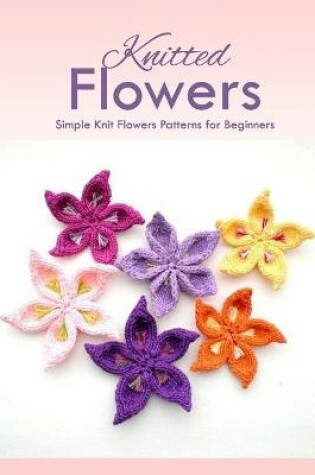 Cover of Knitted Flowers