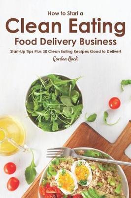Book cover for How to Start a Clean Eating Food Delivery Business