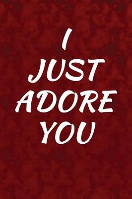 Cover of I just adore you