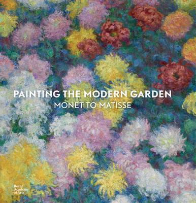 Book cover for Painting the Modern Garden: Monet to Matisse