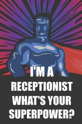 Cover of I'm a Receptionist What's Your Superpower?