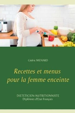 Cover of Recettes et menus pour la femme enceinte