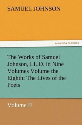 Cover of The Works of Samuel Johnson, LL.D. in Nine Volumes Volume the Eighth