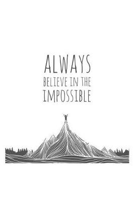 Book cover for Always Believe in the Impossible