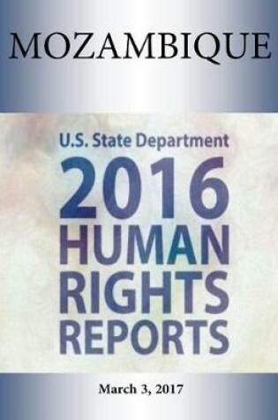 Cover of MOZAMBIQUE 2016 HUMAN RIGHTS Report
