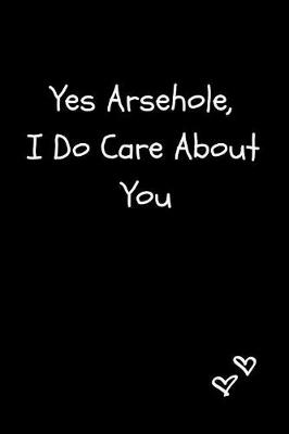 Book cover for Yes Arsehole, I Do Care about You