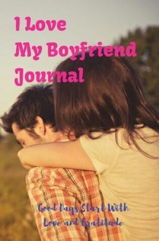 Cover of I Love My Boyfriend Journal