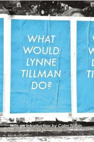 Cover of What Would Lynne Tillman Do?