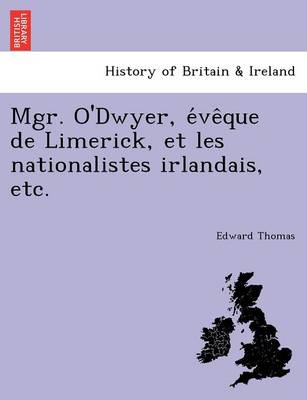 Book cover for Mgr. O'Dwyer, E Ve Que de Limerick, Et Les Nationalistes Irlandais, Etc.