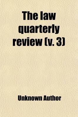 Book cover for The Law Quarterly Review (Volume 3)