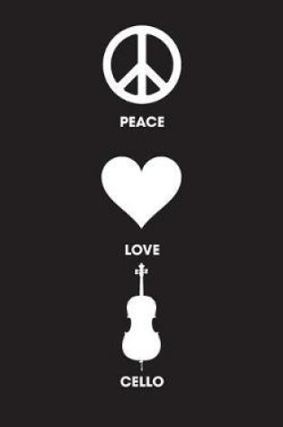 Cover of Peace Love Cello - Lined Journal