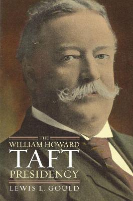 Book cover for The William Howard Taft Presidency