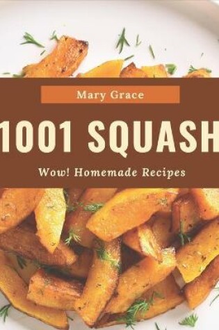 Cover of Wow! 1001 Homemade Squash Recipes