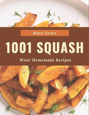 Book cover for Wow! 1001 Homemade Squash Recipes