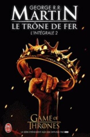 Cover of Le Trone De Fer, Integrale Volume 2