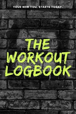 Book cover for The Workout Logbook - Your New You Starts Today