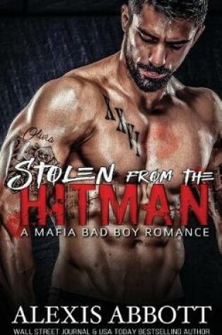 Cover of Stolen from the Hitman - A Mafia Bad Boy Romance